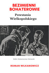 Bezimienni Bohaterowie Powstania Wielkopolskiego - okładka