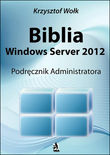 Biblia Windows Server 2012 Podręcznik Administratora - okładka